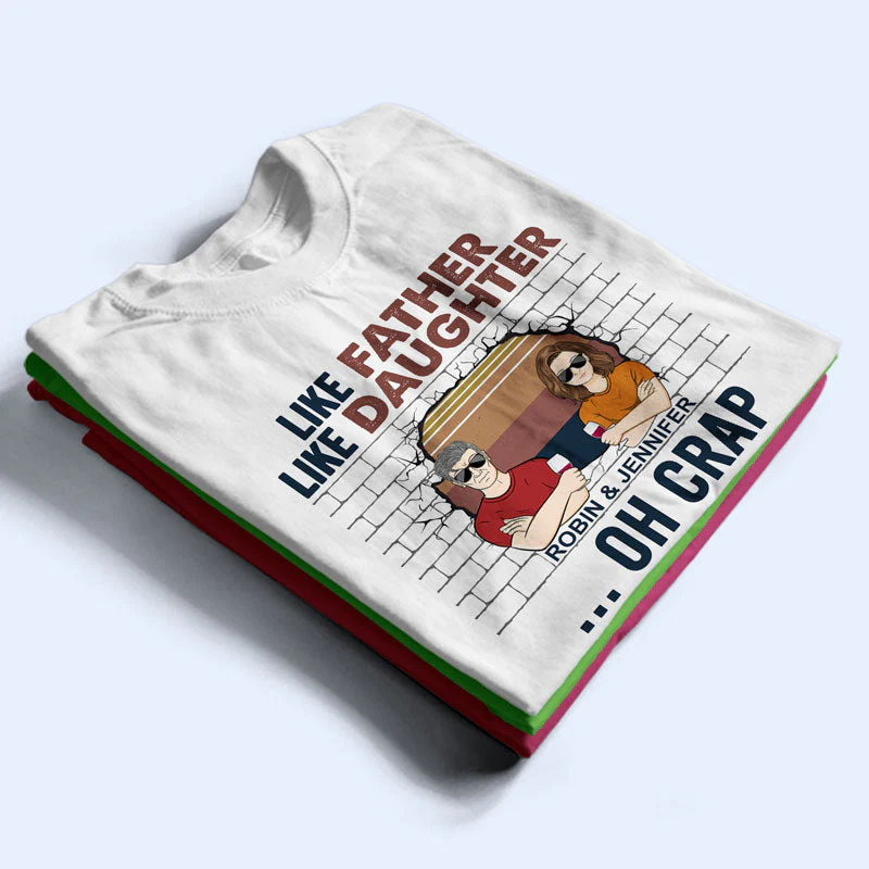 Like Father Like Daughter Oh Crap - Father Gift - Personalized Custom T Shirt - Image 2