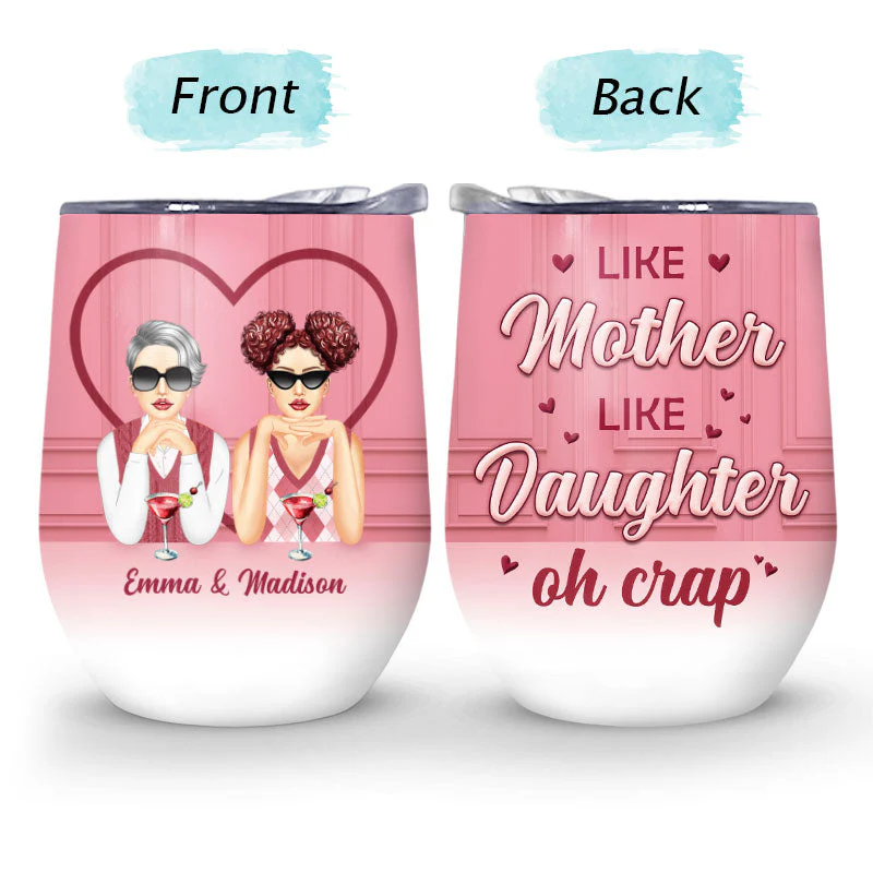 Like Mother Like Daughter Crap - Gift For Mother - Personalized Custom Wine Tumbler - Image 4