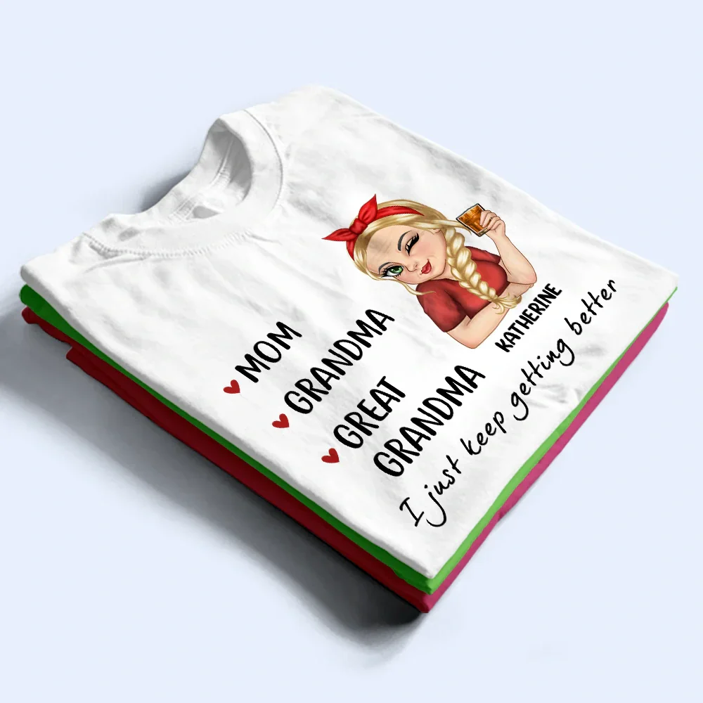 Mom Grandma Great Grandma I Just Keep Getting Better - Personalized T Shirt - Image 2