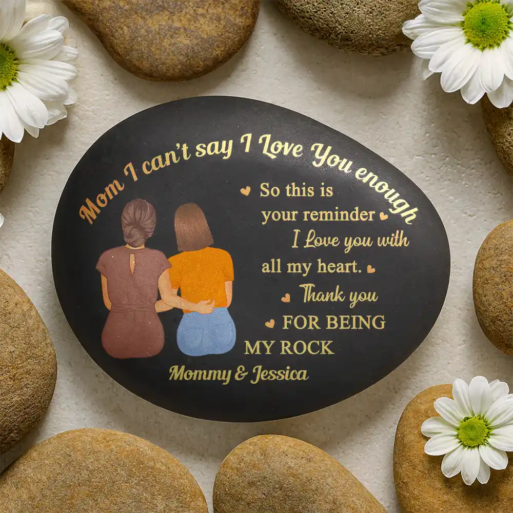 Mom I Can't Say I Love You Enough - Personalized Printed Rock - Image 2