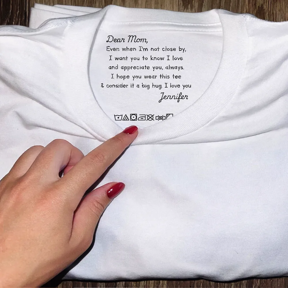 Mom I Hope You Wear This Tee And Consider It A Big Hug - Personalized T Shirt - Image 5
