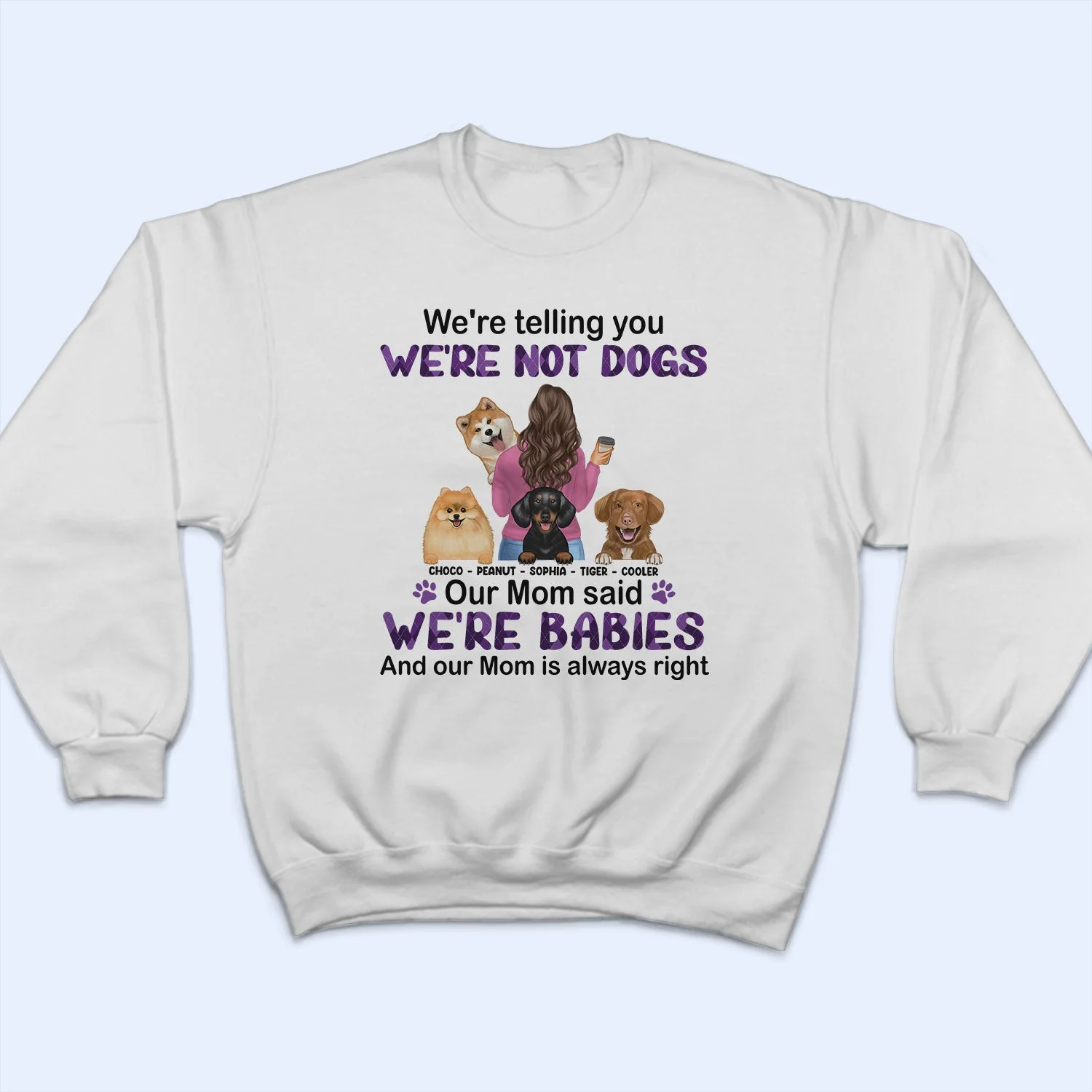 Mom Is Always Right - Gift For Dog Mom, Dog Lovers - Personalized T Shirt - Image 5