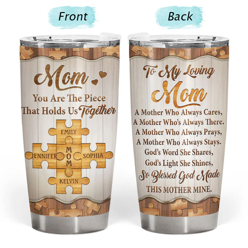 Mom You Are The Piece That Holds Us All Together - Mother Gift - Personalized Custom Tumbler - Image 3