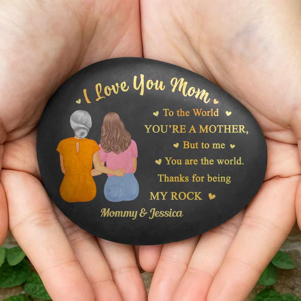 Mom You Are The World Thank You For Being My Rocks - Personalized Printed Rock - Image 4