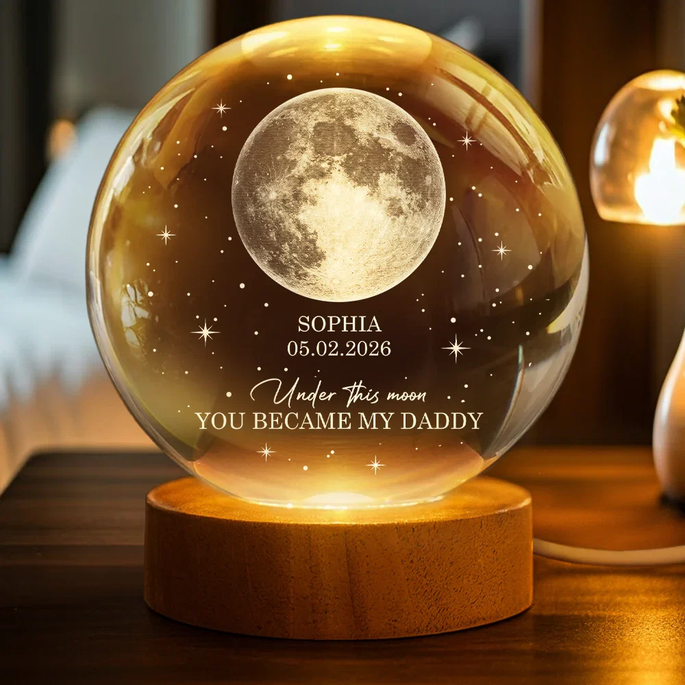 Moon Phase Under This Moon You Became My Daddy - Personalized Crystal Globe Lamp