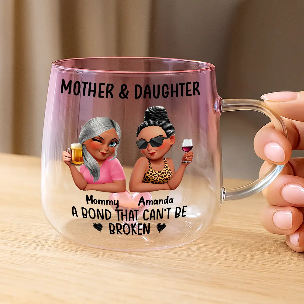 Mother & Daughter A Bond That Can't Be Broken - Personalized Gradient Glass Mug - Image 3