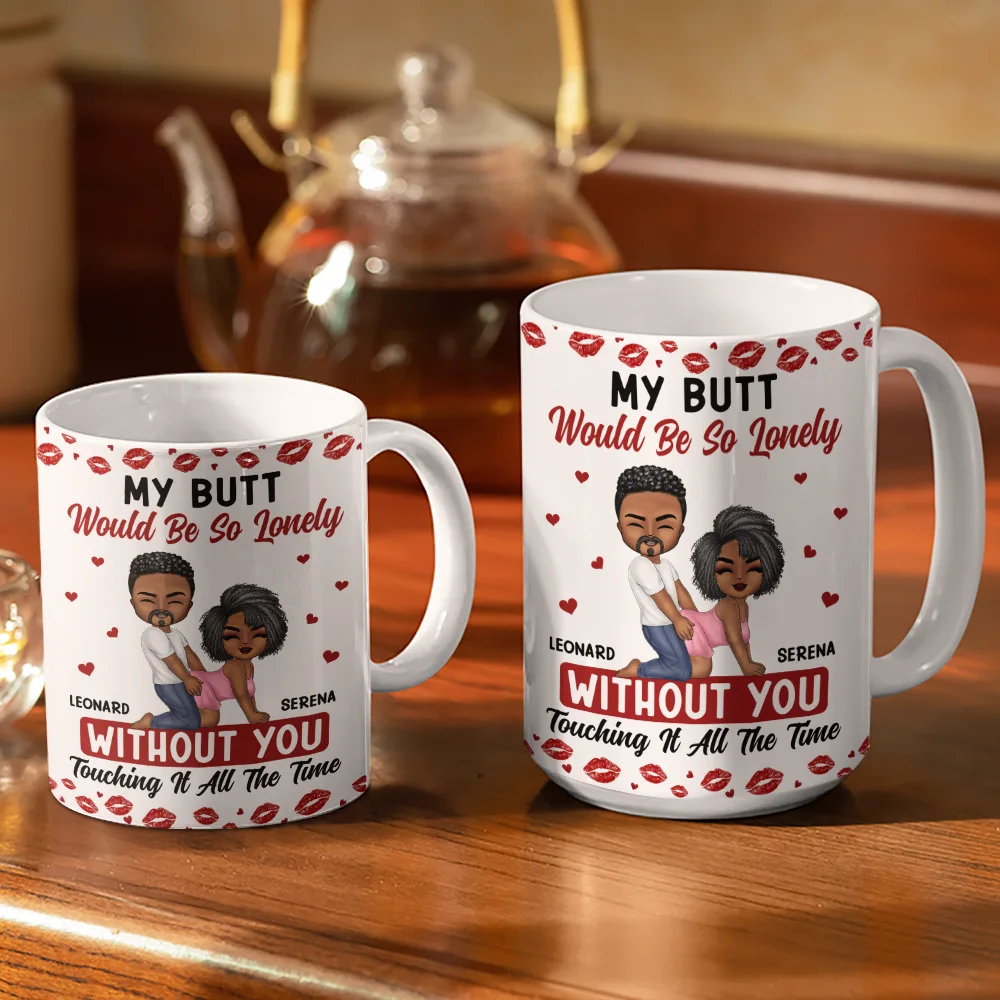 My Butt Would Be So Lonely Without You Couple - Personalized White Edge-to-Edge Mug - Image 3