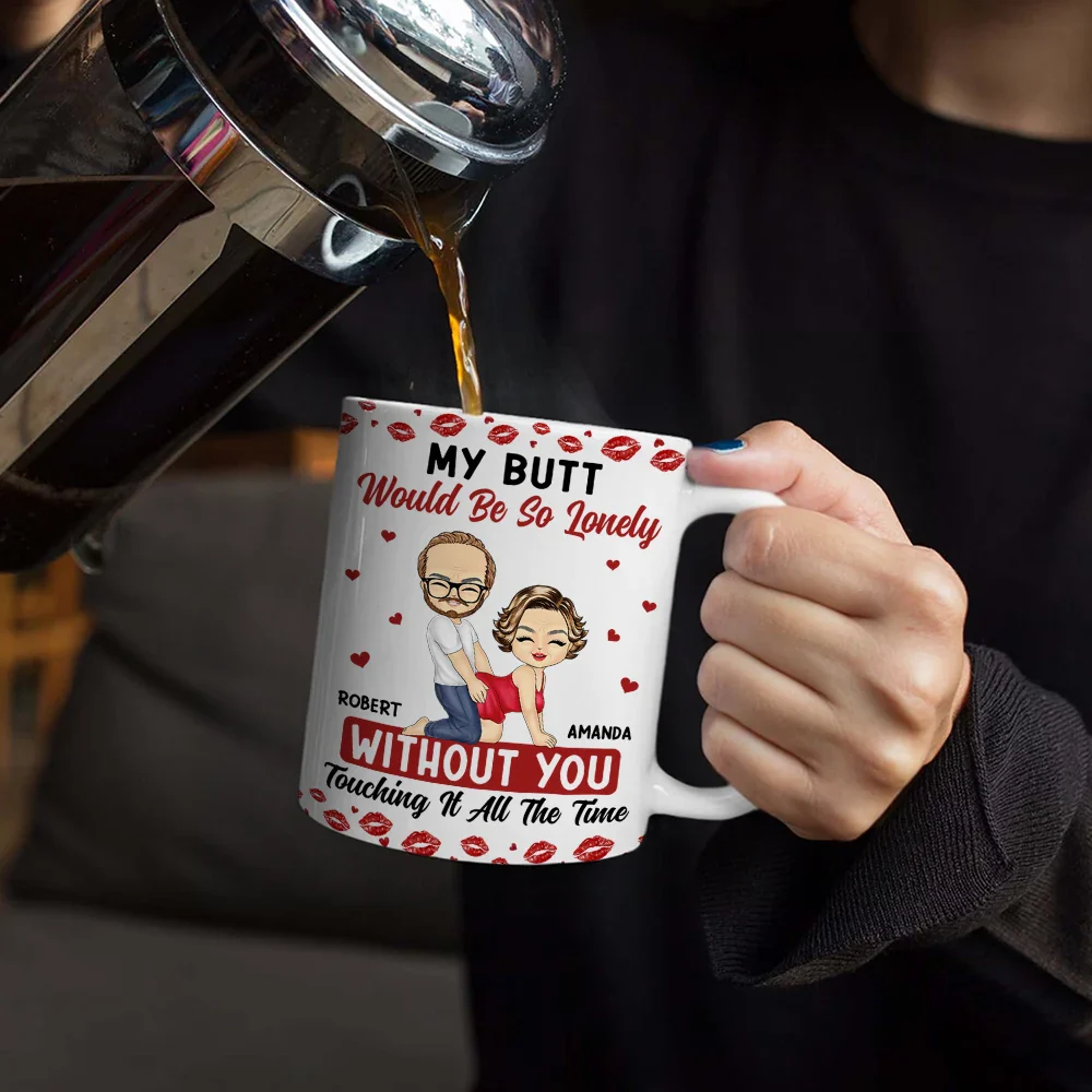 My Butt Would Be So Lonely Without You Couple - Personalized White Edge-to-Edge Mug - Image 4