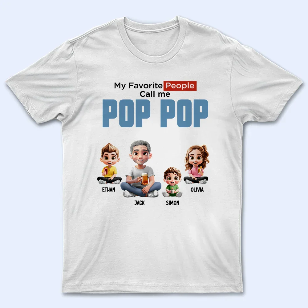 My Favorite People Call Me Pop Pop - Personalized T Shirt