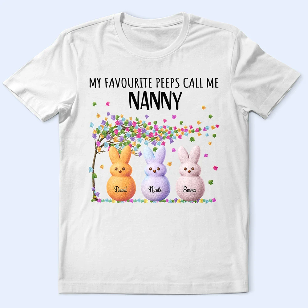 My Favourite Peeps Call Me Nanny - Personalised T Shirt