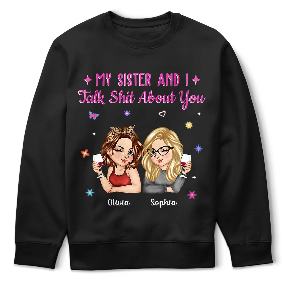 My Sister Bestie And I Talk About You - Personalized T Shirt - Image 5