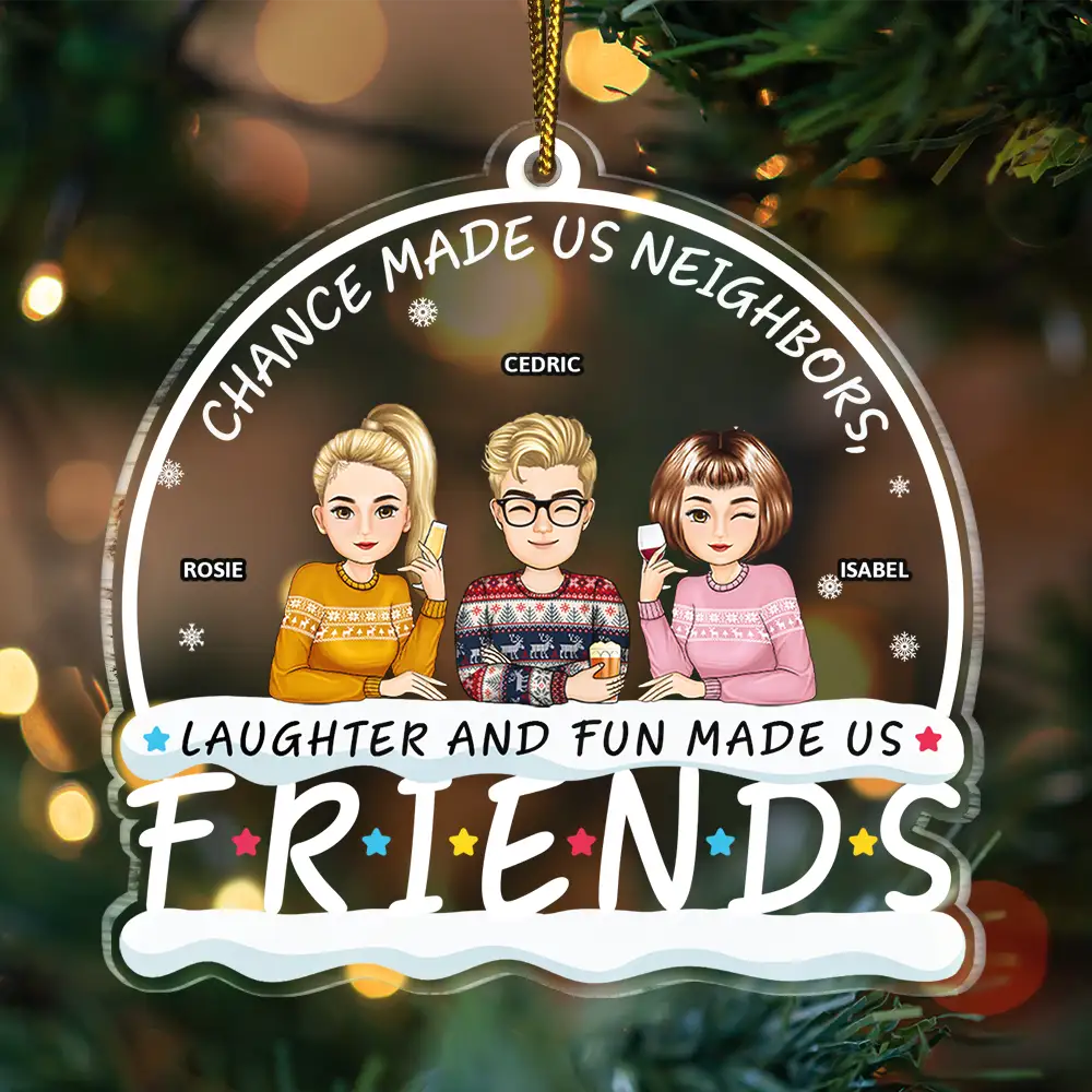 Neighbors Laughter And Fun Made Us Friends - Personalized Custom Shaped Acrylic Ornament - Image 3