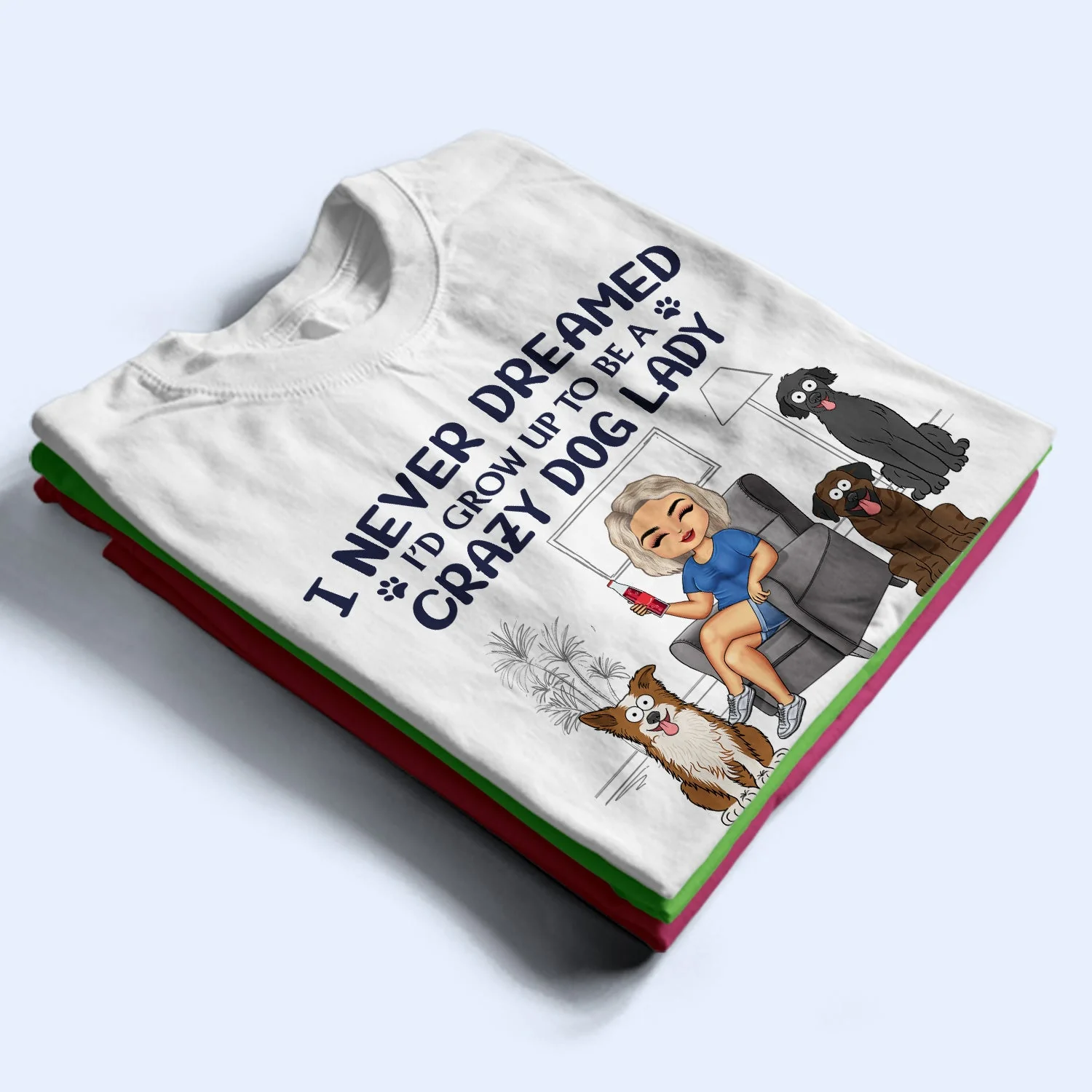 Never Dreamed I'd Grow Up To Be A Crazy Dog Lady - Funny, Birthday Gift For Dog Lovers - Personalized T Shirt - Image 2