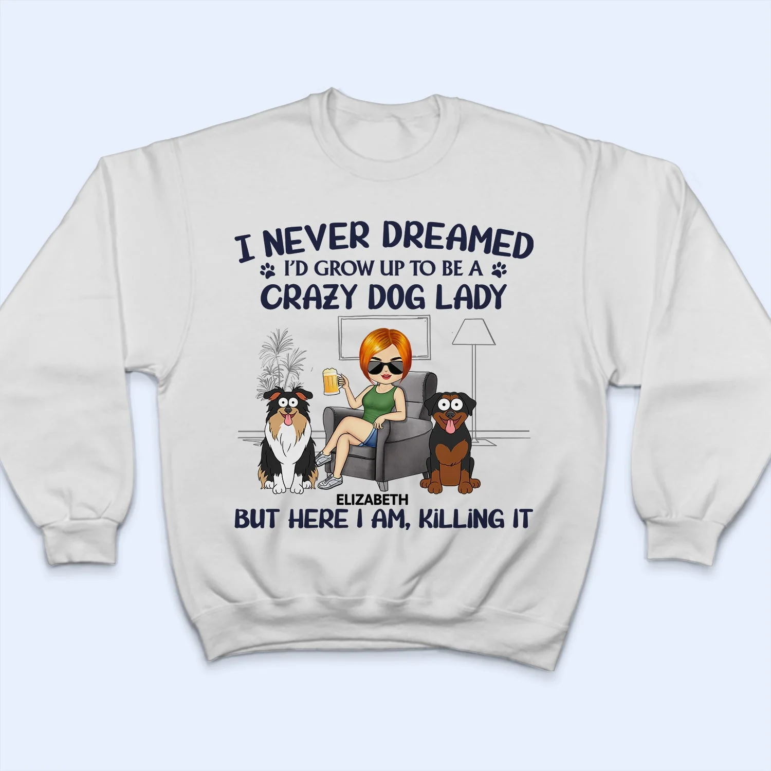 Never Dreamed I'd Grow Up To Be A Crazy Dog Lady - Funny, Birthday Gift For Dog Lovers - Personalized T Shirt - Image 5