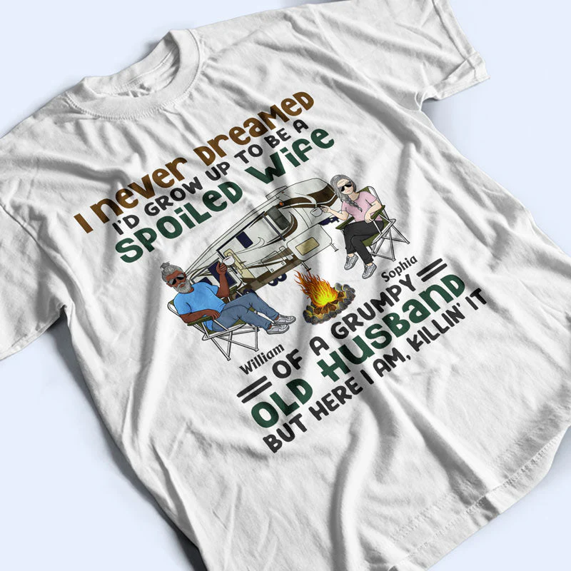 Never Dreamed I'd Grow Up To Be A Spoiled Wife Old Camping Couple - Personalized Custom T Shirt - Image 3