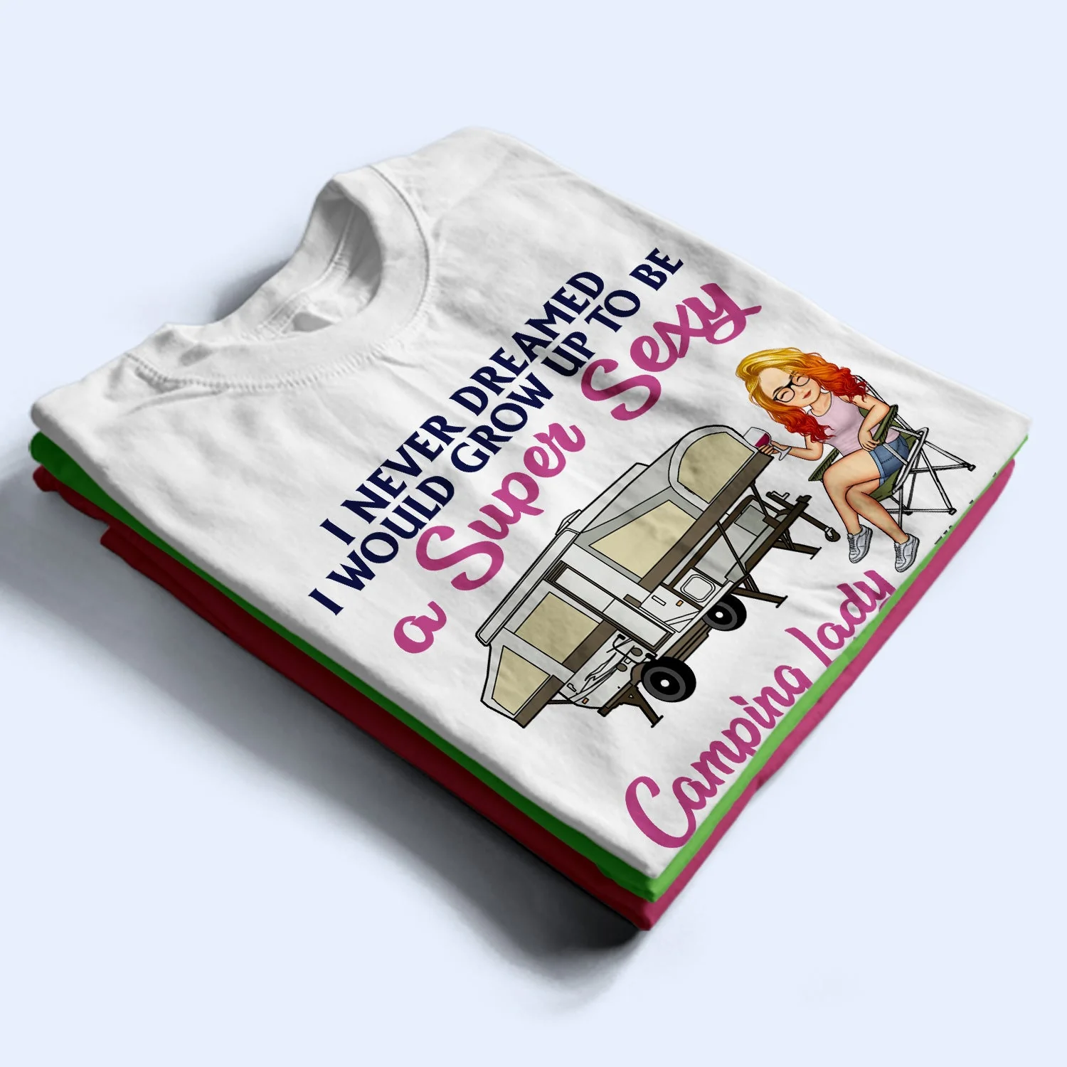 Never Dreamed I'd Grow Up To Be A Super Sexy Camping Lady - Birthday, Funny For Her, Campers - Personalized Custom T Shirt - Image 2