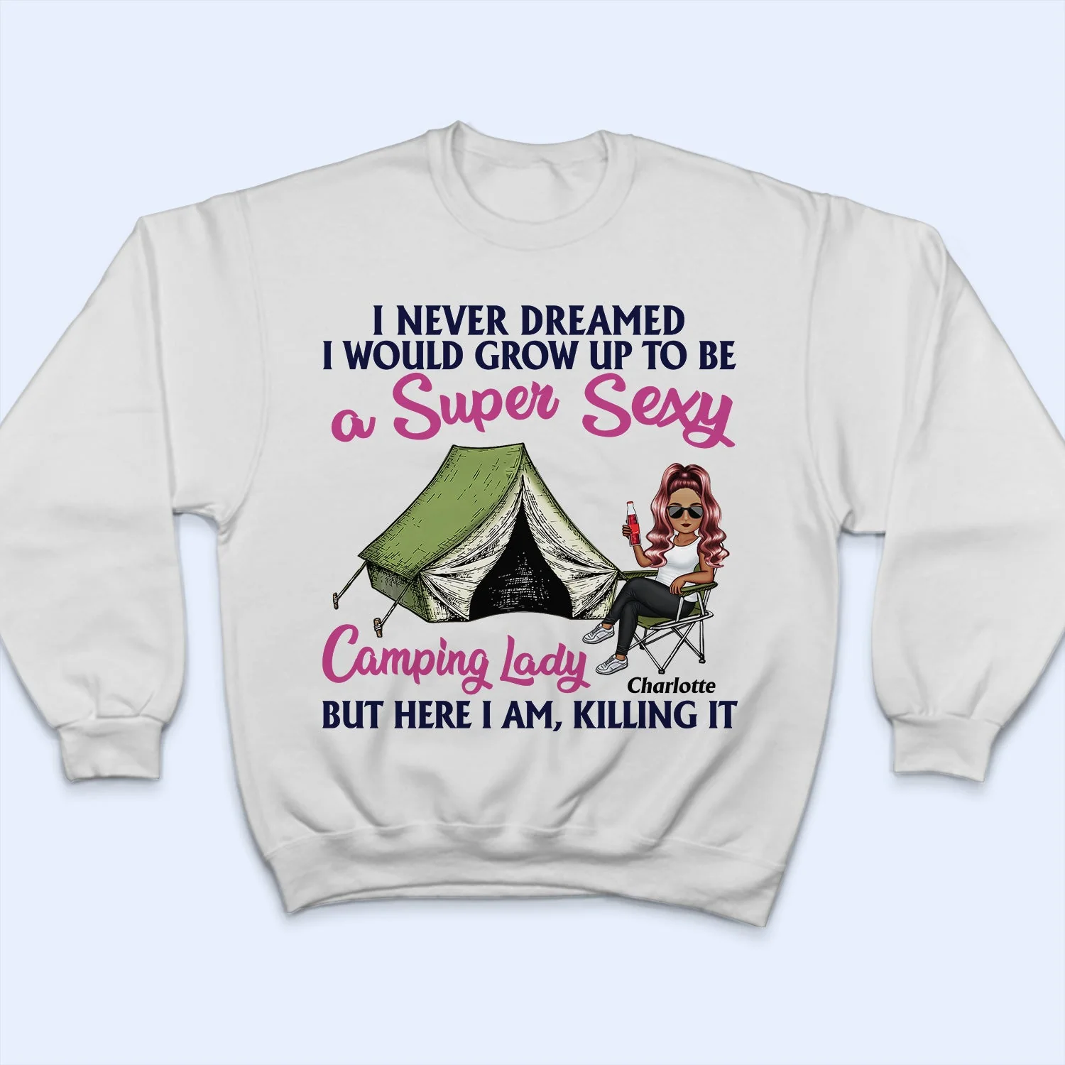 Never Dreamed I'd Grow Up To Be A Super Sexy Camping Lady - Birthday, Funny For Her, Campers - Personalized Custom T Shirt - Image 5