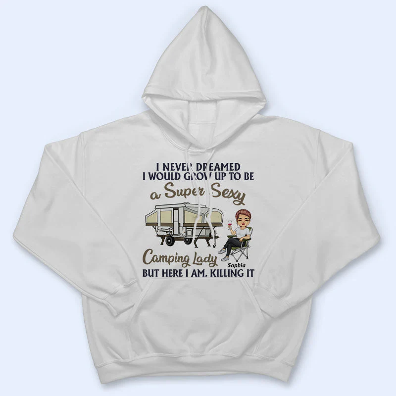 Never Dreamed I'd Grow Up To Be A Super Sexy Camping Lady - Personalized Custom T Shirt - Image 4