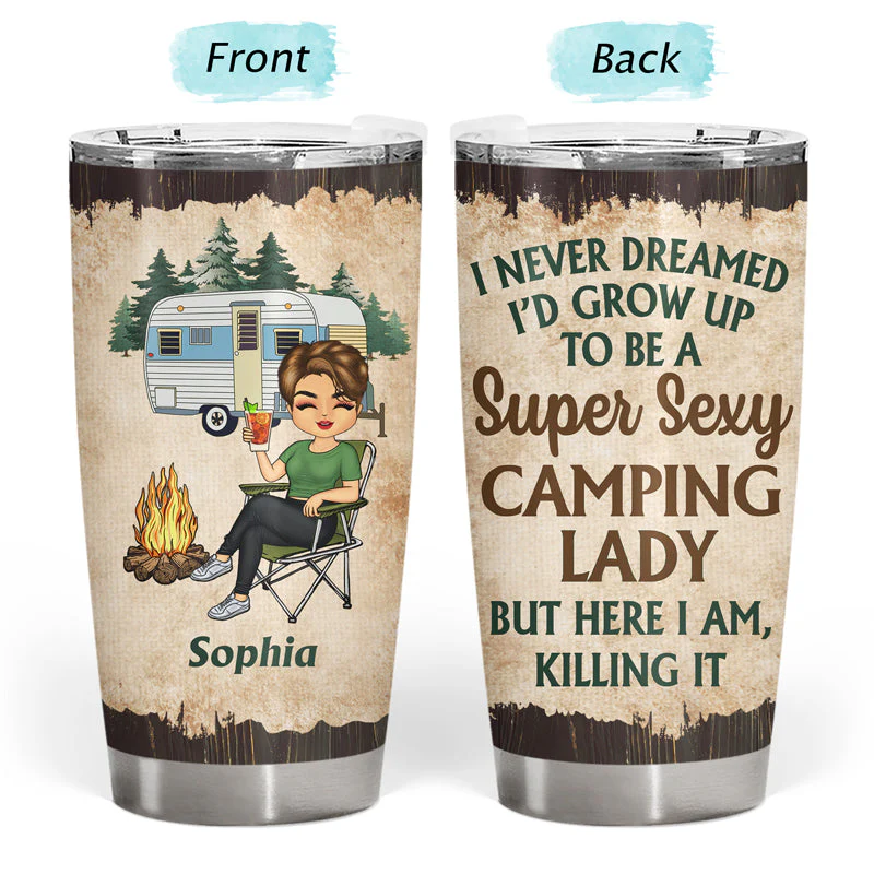 Never Dreamed I'd Grow Up To Be A Super Sexy Camping Lady - Personalized Custom Tumbler - Image 3