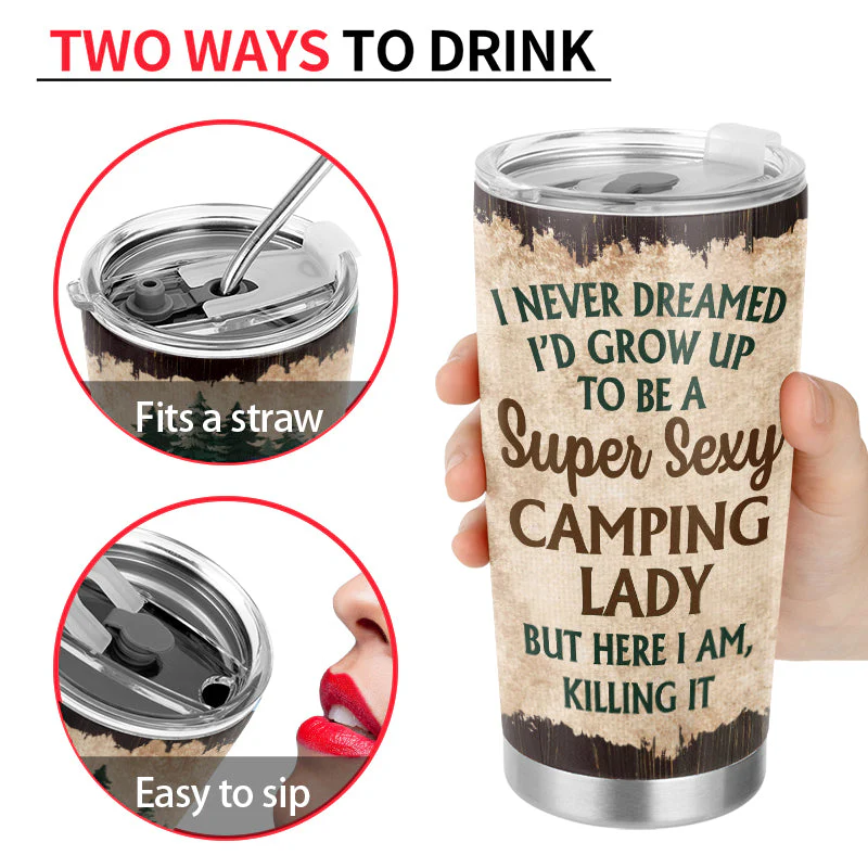 Never Dreamed I'd Grow Up To Be A Super Sexy Camping Lady - Personalized Custom Tumbler - Image 4