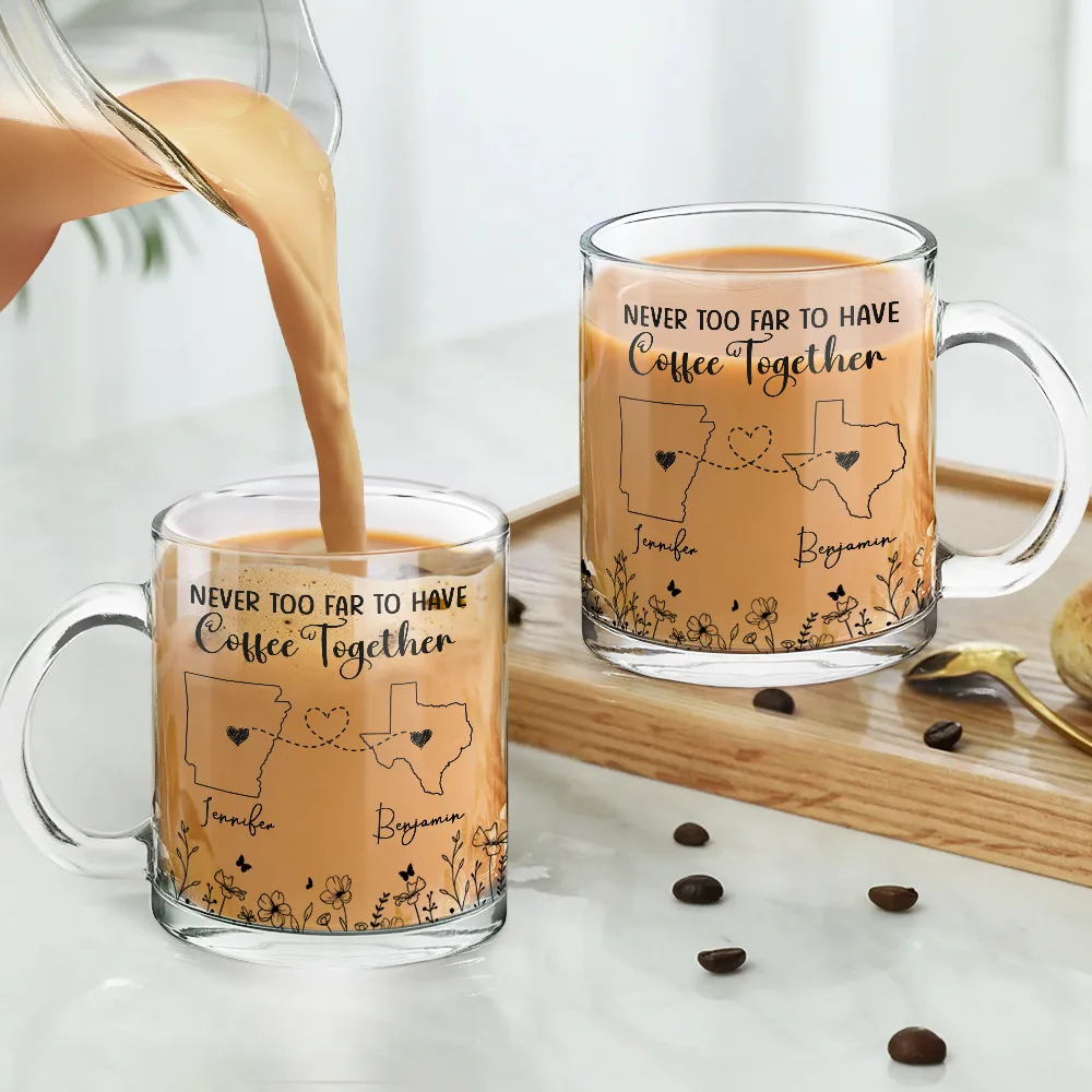 Never Too Far To Have Coffee Together Besties - Personalized Glass Mug - Image 4