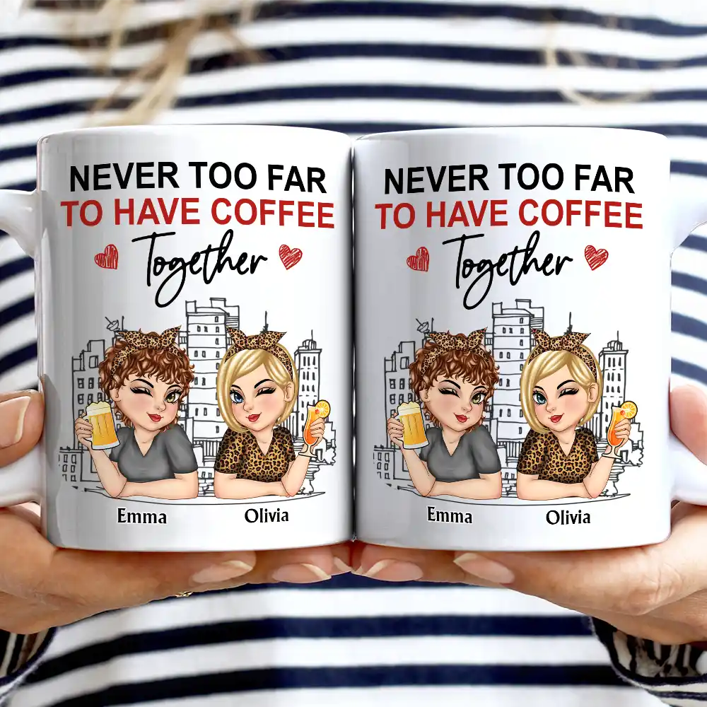 Never Too Far To Have Coffee Together - Personalized Mug - Image 3