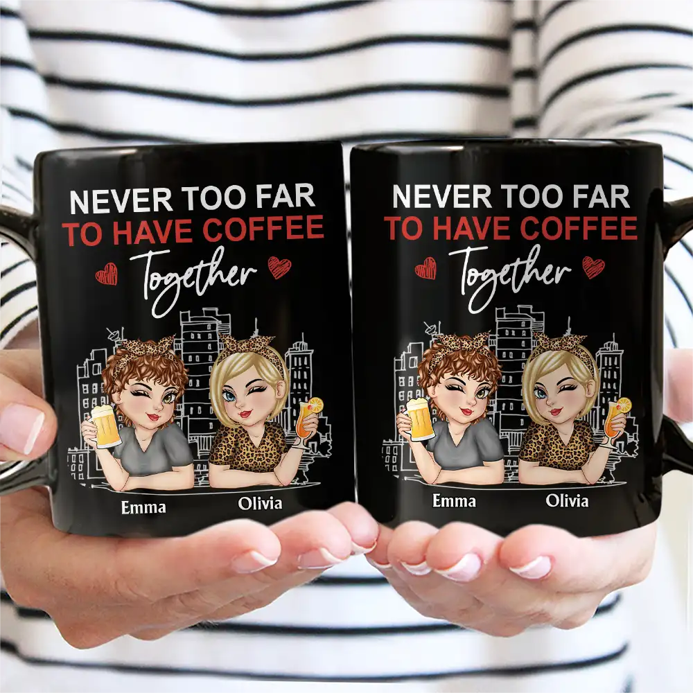Never Too Far To Have Coffee Together - Personalized Mug - Image 4