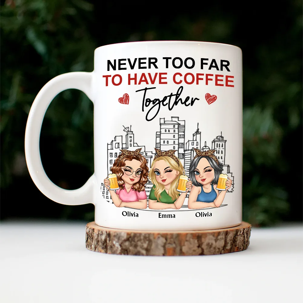 Never Too Far To Have Coffee Together - Personalized Mug - Image 5