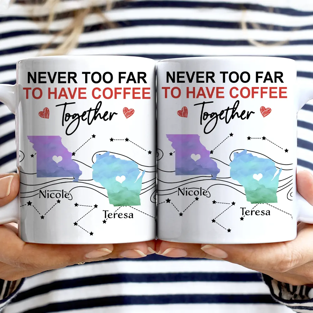 Never Too Far To Have Coffee Together State - Personalized Mug - Image 3