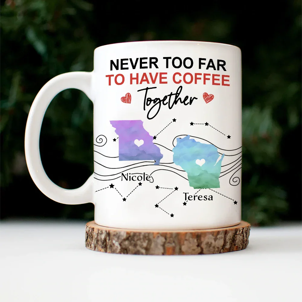 Never Too Far To Have Coffee Together State - Personalized Mug - Image 5