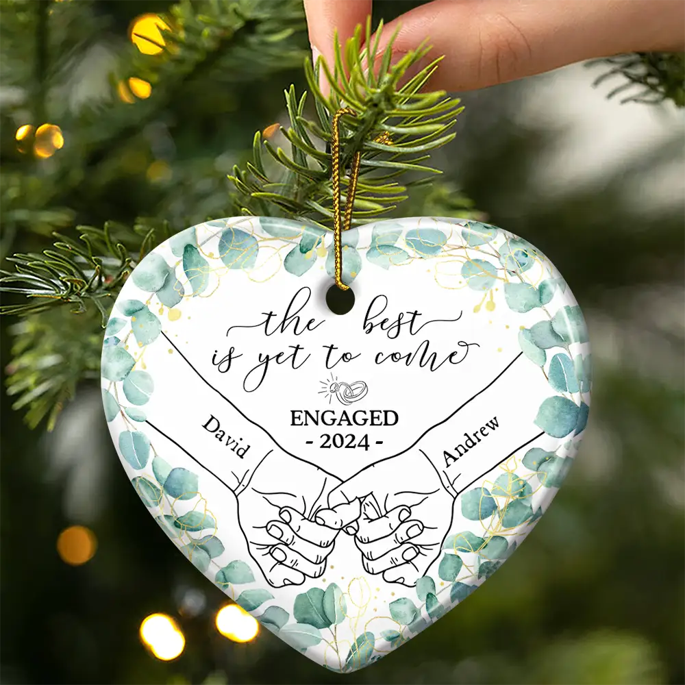 Newly Engaged Couple Holding Hands The Best Is Yet To Come - Personalized Heart Ceramic Ornament - Image 3