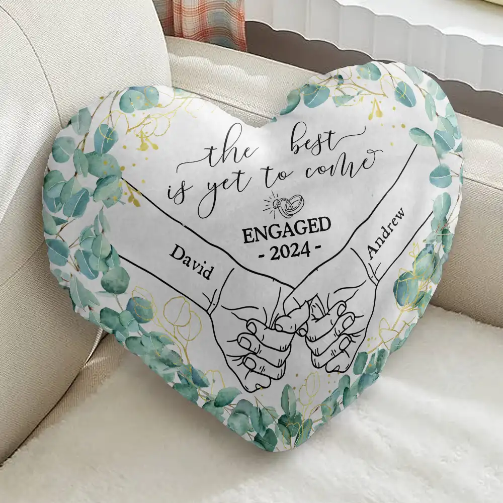 Newly Engaged Couple Holding Hands The Best Is Yet To Come - Personalized Heart Shaped Pillow - Image 2