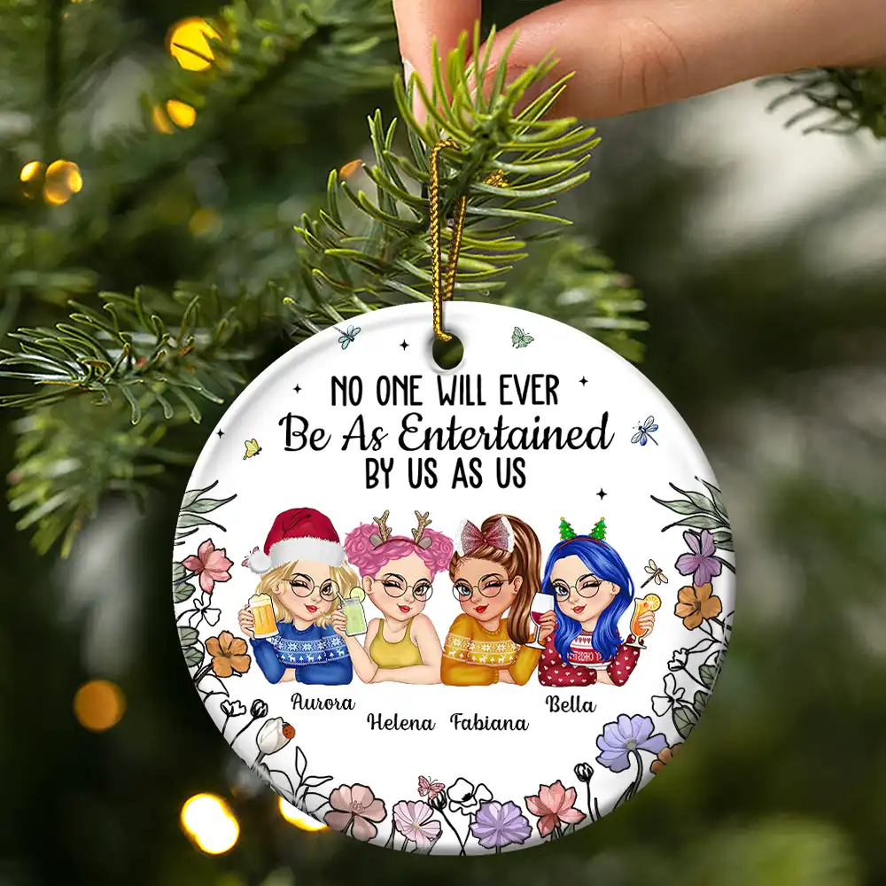 No One Will Ever Be As Entertained By Us As Us Bestie - Personalized Circle Ceramic Ornament - Image 3