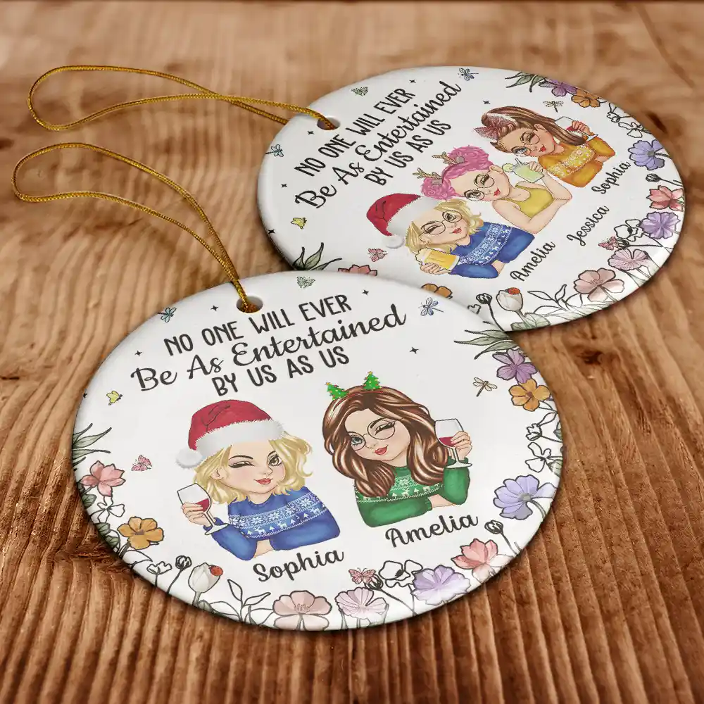 No One Will Ever Be As Entertained By Us As Us Bestie - Personalized Circle Ceramic Ornament - Image 6
