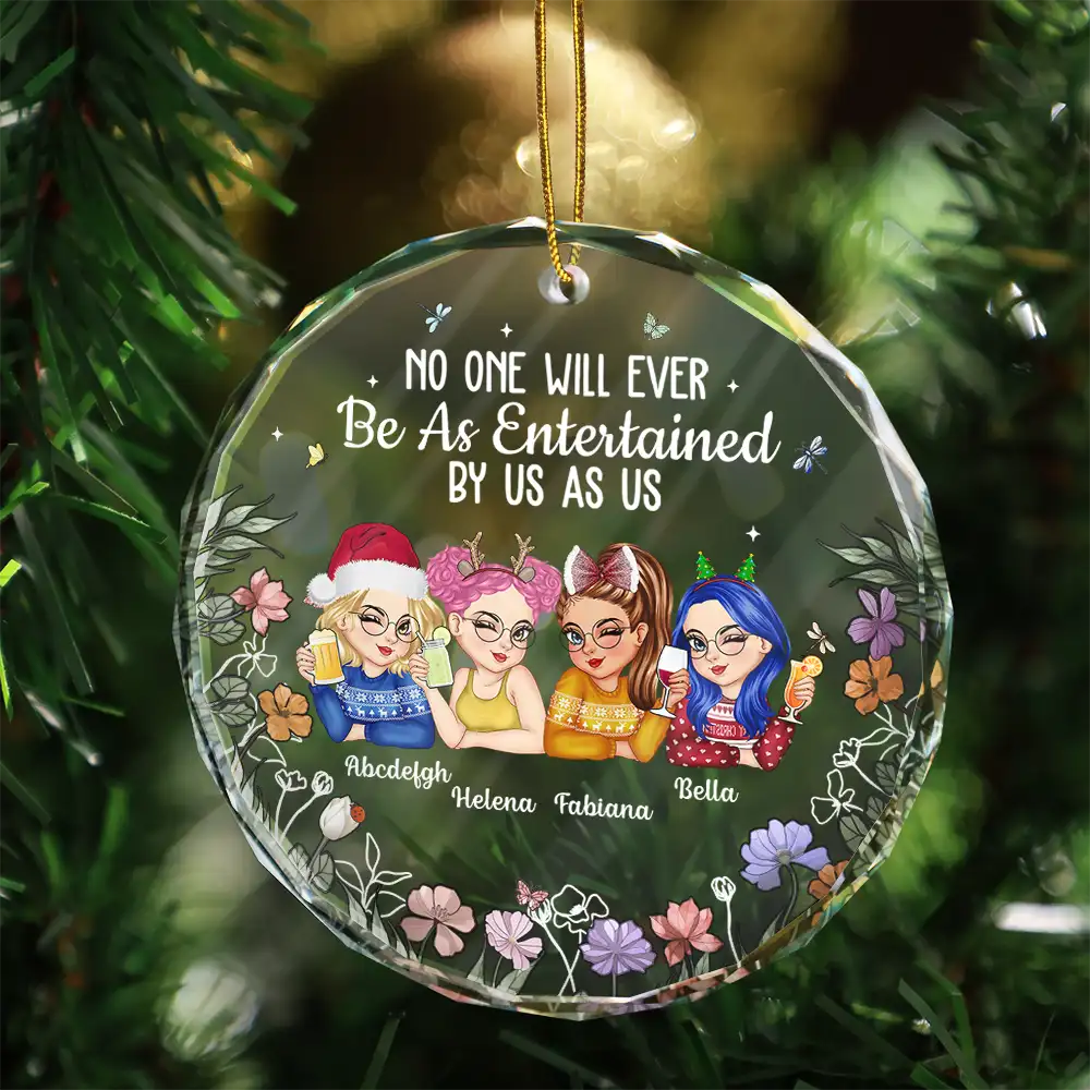No One Will Ever Be As Entertained By Us As Us Bestie - Personalized Circle Glass Ornament - Image 3