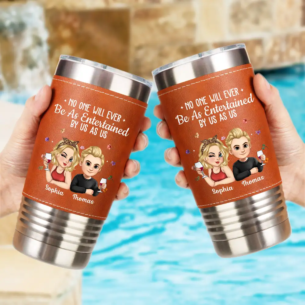 No One Will Ever Be As Entertained By Us As Us Bestie - Personalized Leather Tumbler - Image 2