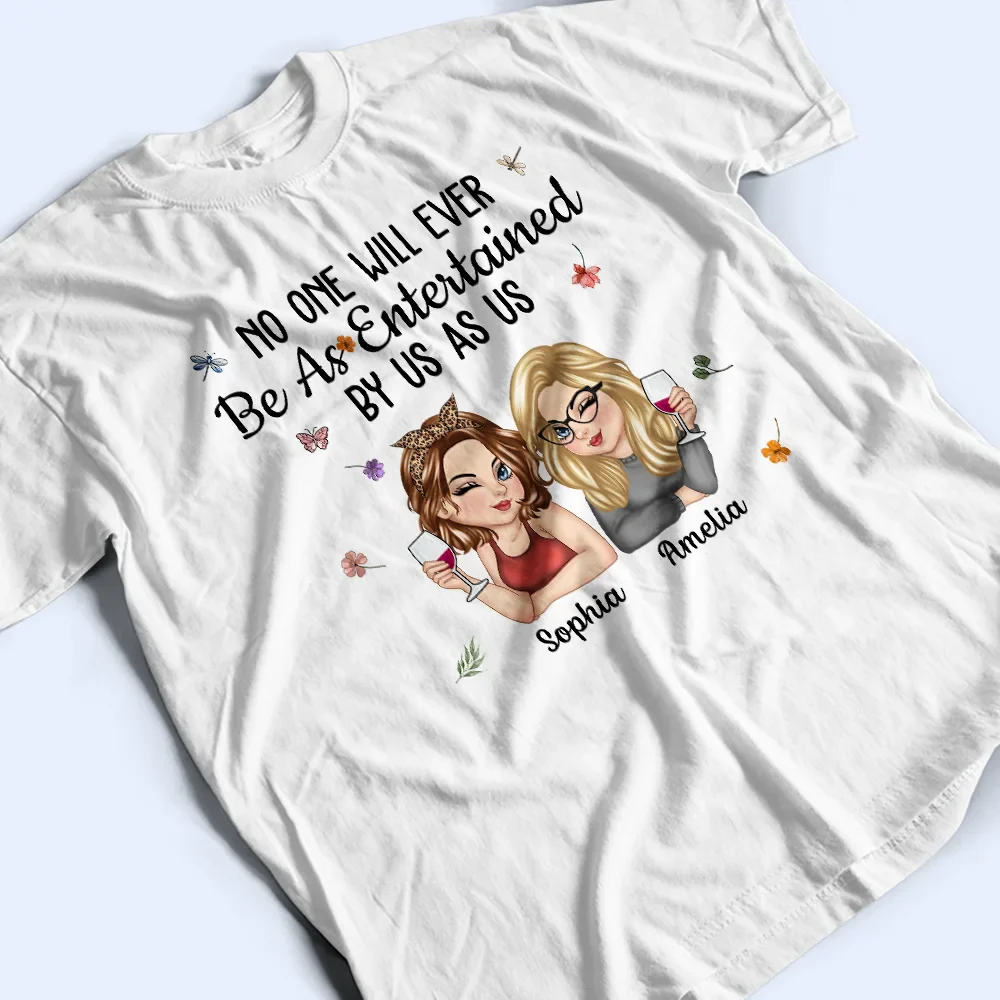 No One Will Ever Be As Entertained By Us As Us Bestie - Personalized T Shirt - Image 3