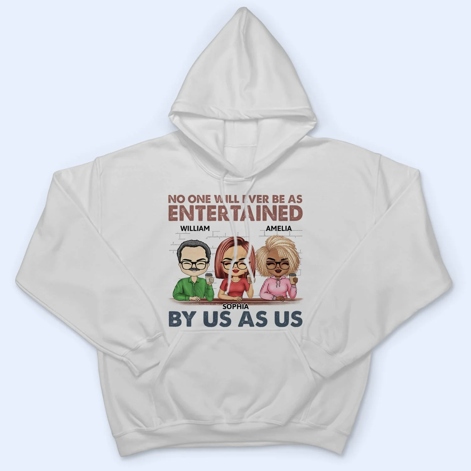 No One Will Ever Be As Entertained - Funny, Anniversary, Birthday Gifts For Besties, Friends - Personalized Custom T Shirt - Image 4