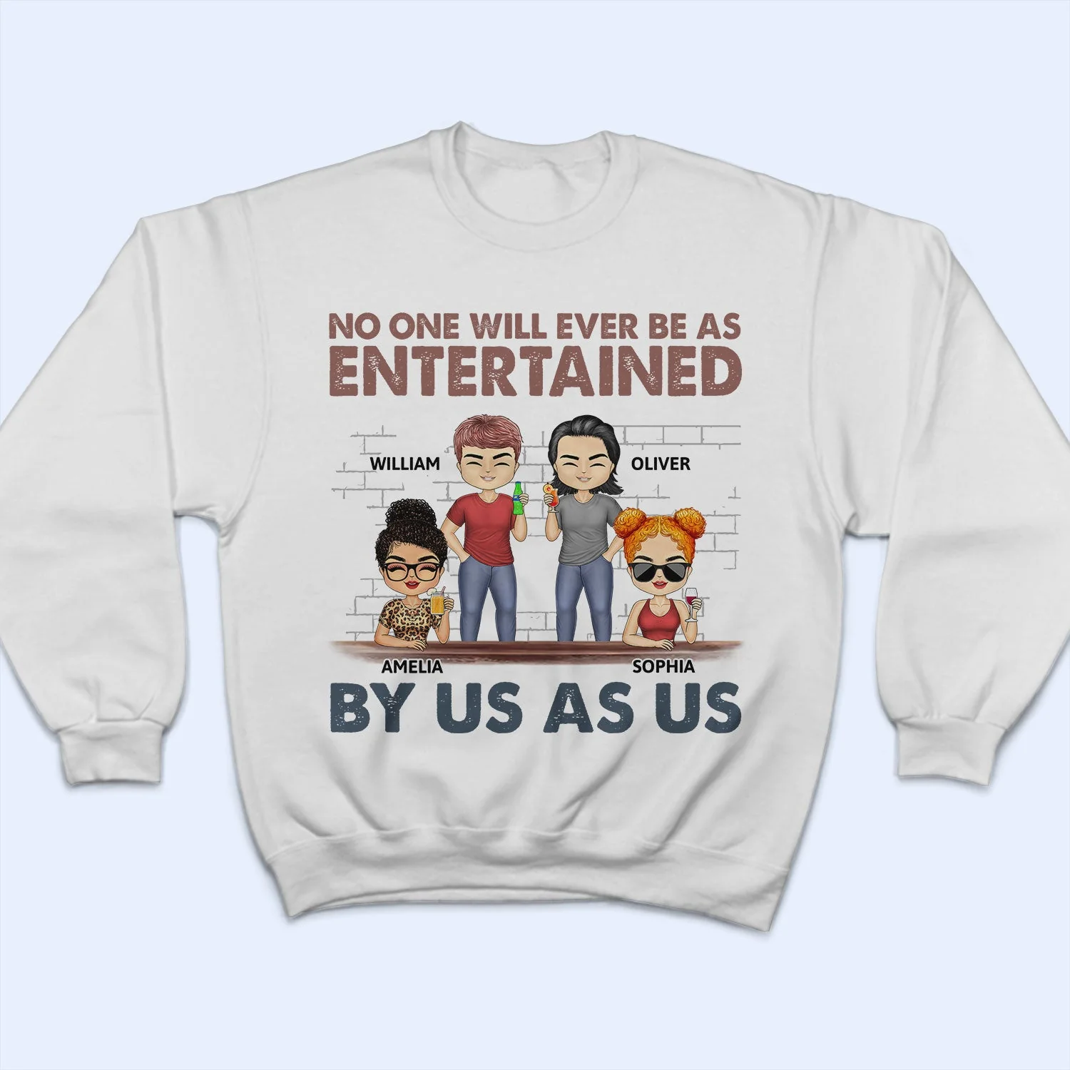 No One Will Ever Be As Entertained - Funny, Anniversary, Birthday Gifts For Besties, Friends - Personalized Custom T Shirt - Image 5