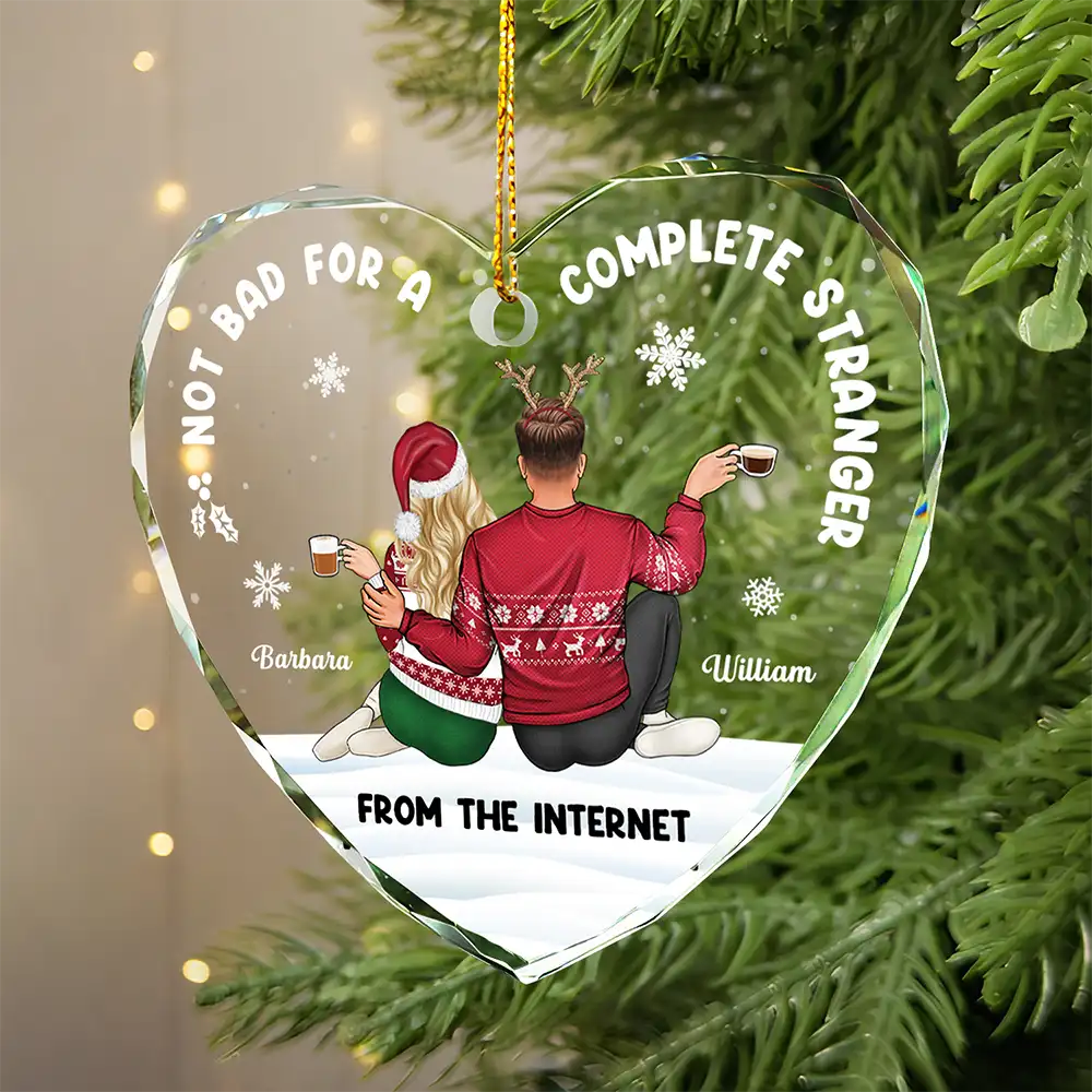 Not Bad For A Complete Stranger - Personalized Heart Shaped Glass Ornament - Image 2
