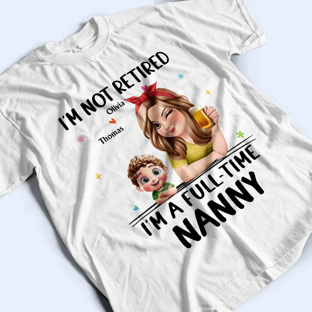 Not Retired I Am A Full Time Grandma 3D Effect - Personalized T Shirt - Image 4