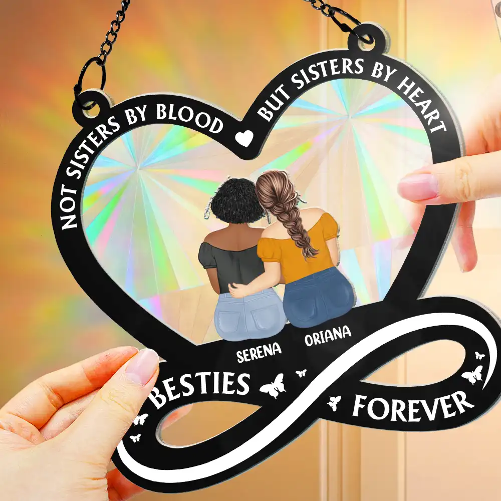 Not Sisters By Blood But Sisters By Heart - Personalized Window Hanging Rainbow Suncatcher - Image 4