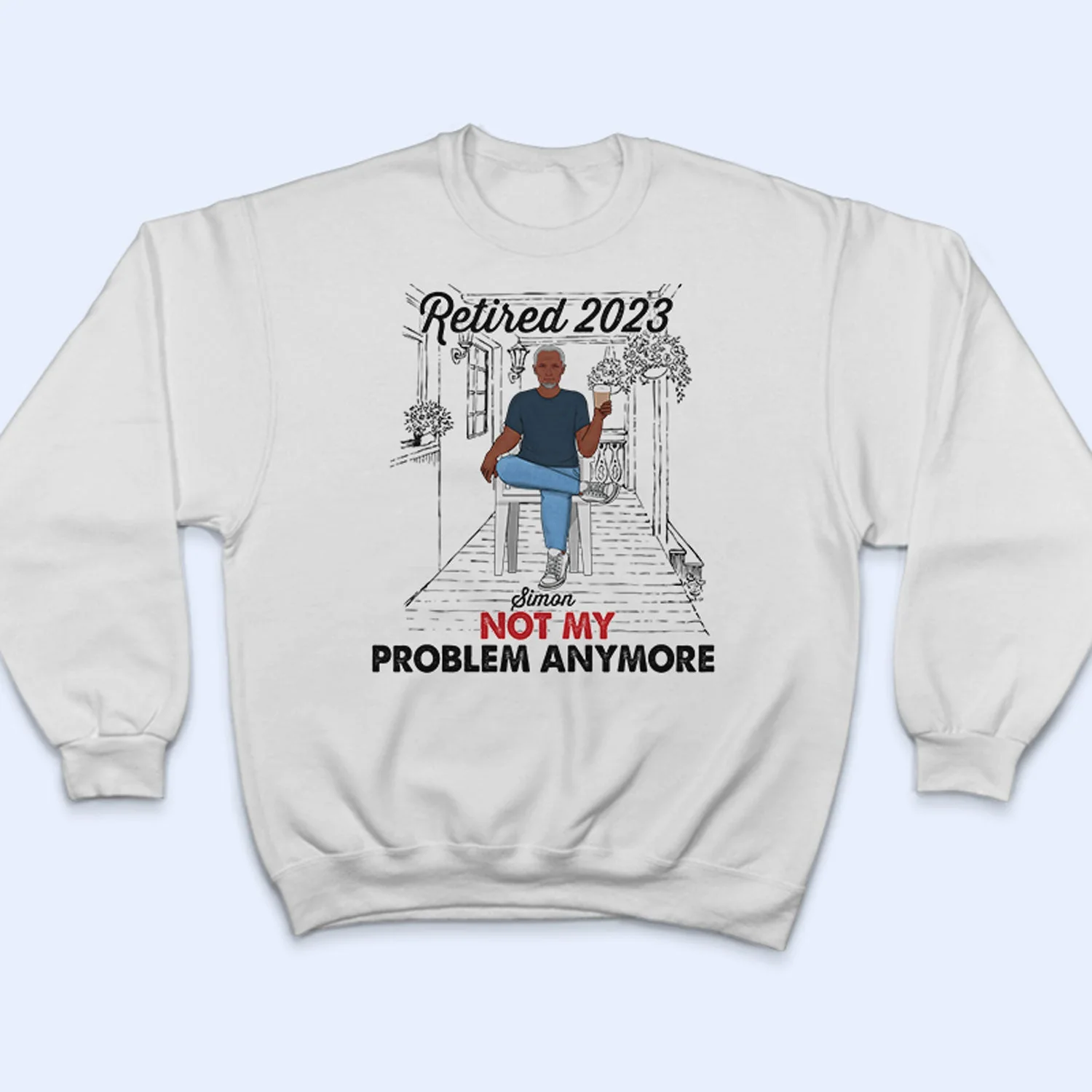 Old Family Retired Not My Problem Anymore - Personalized Custom T Shirt - Image 5