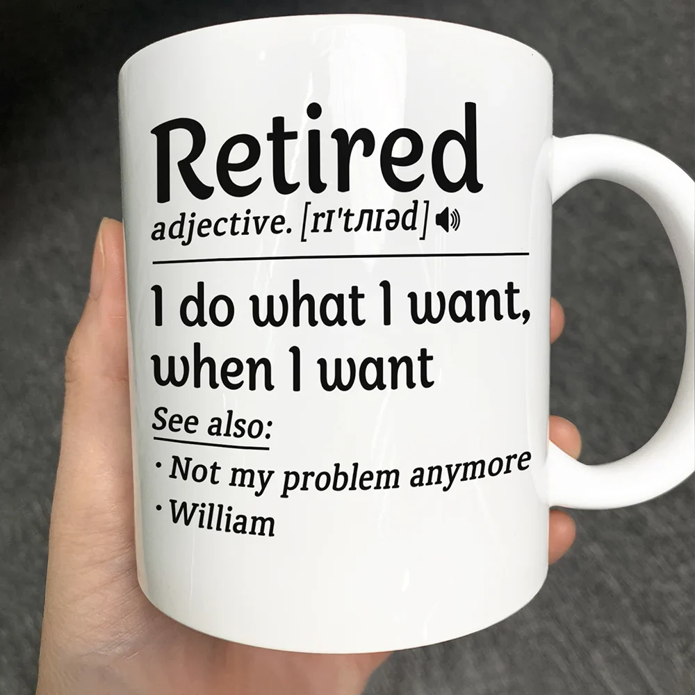 Retired I Do What I Want - Personalized Mug