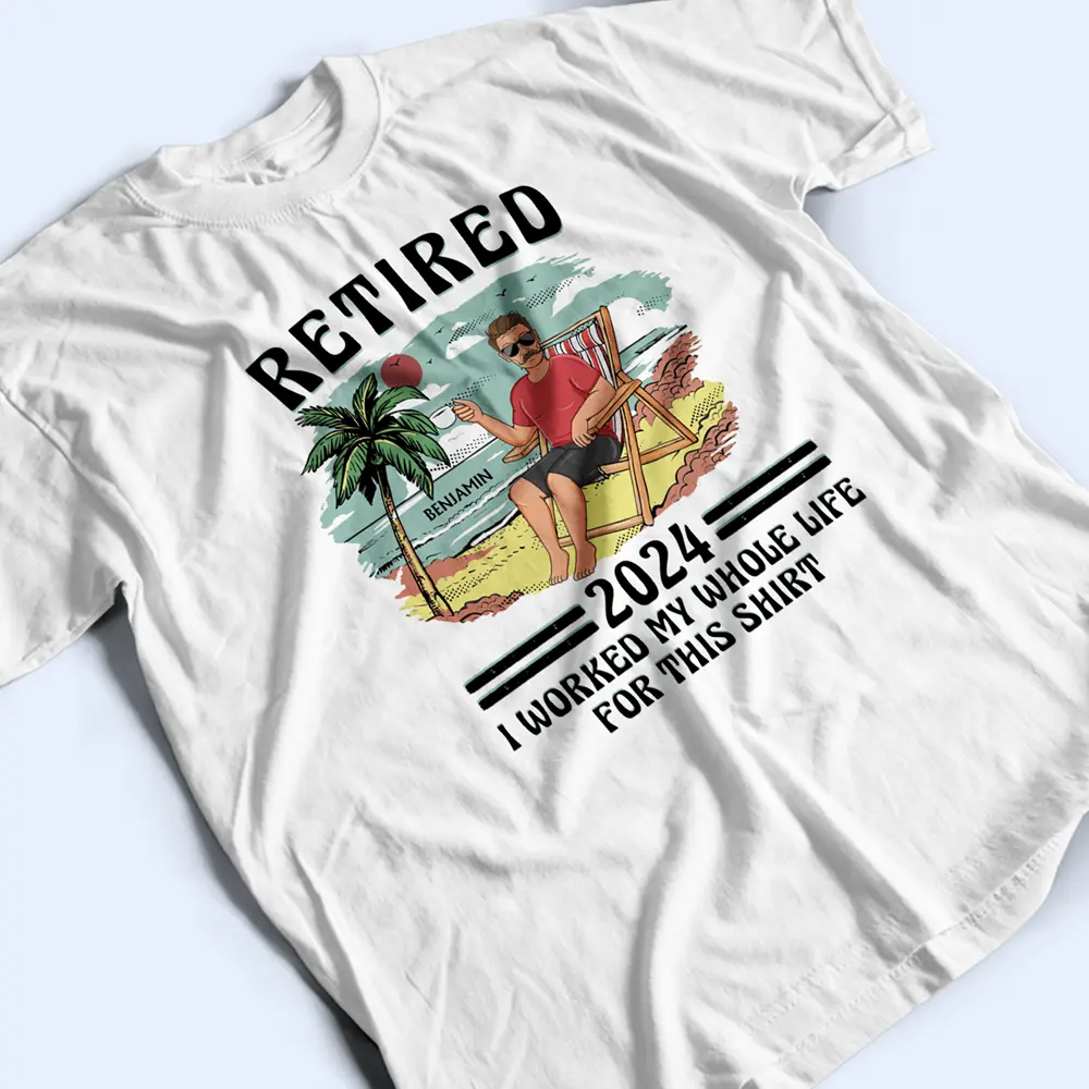Retired I Worked My Whole Life For This Shirt Vintage - Personalized T Shirt - Image 3