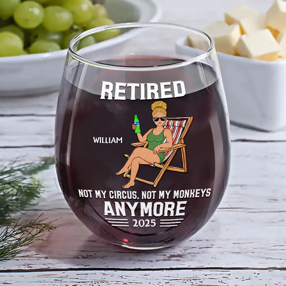 Retired Not My Circus Not My Monkeys Anymore - Personalized Stemless Wine Glass - Image 6