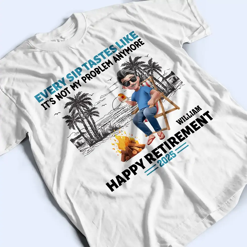 Retirement Beach Every Sip Taste Like - Personalized T Shirt - Image 3