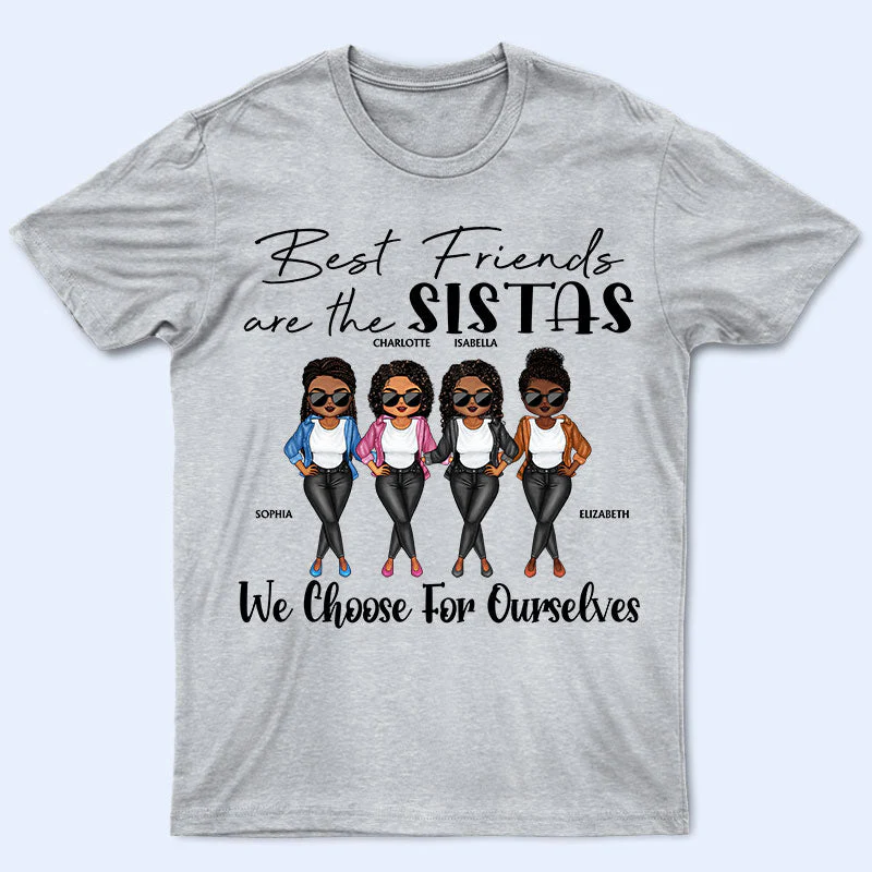 Sistas We Choose Best Friends - Bestie Sister Gift - Personalized Custom T Shirt - Image 2