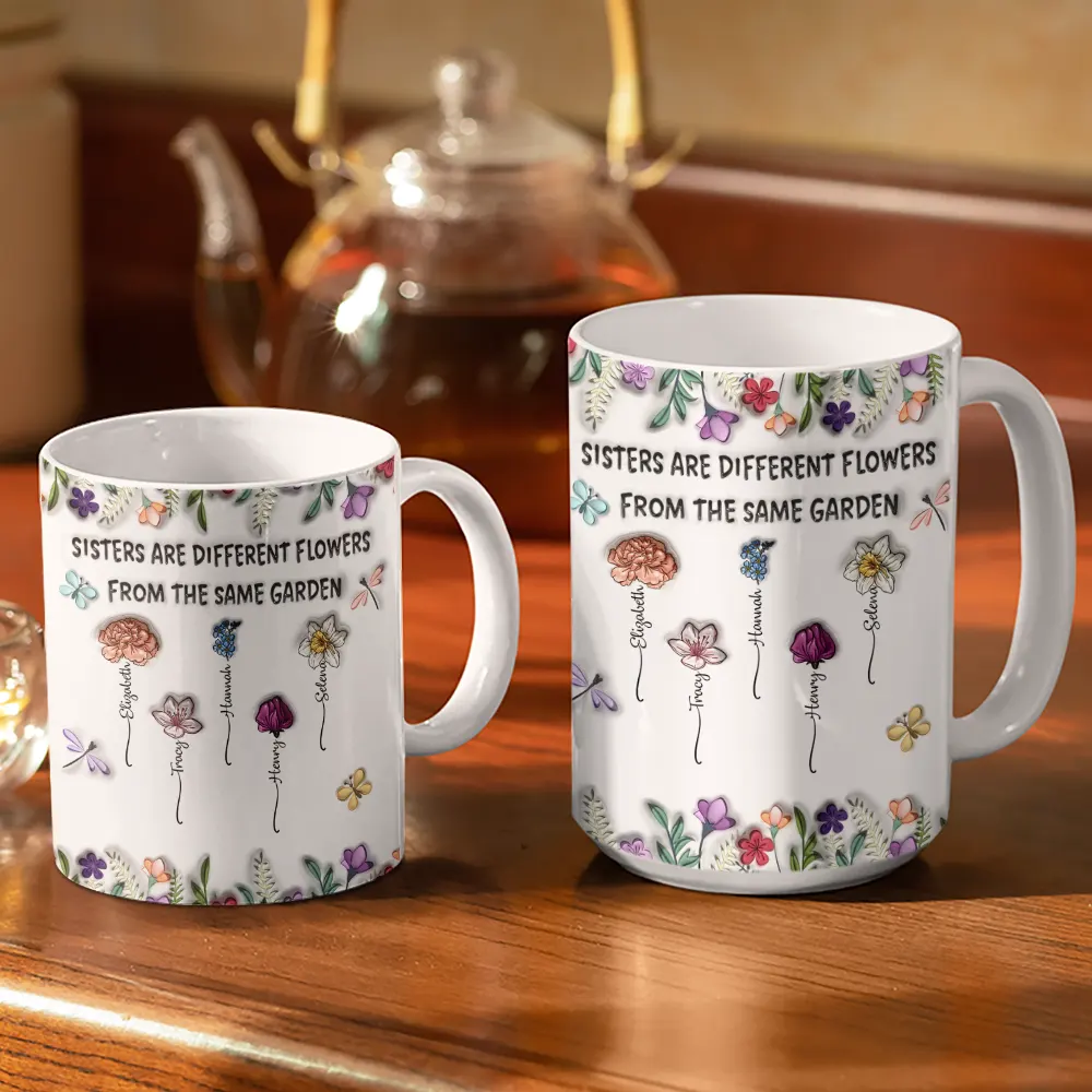 Sisters Are Different Flowers From The Same Garden Birth Flowers - 3D Inflated Effect Printed Mug, Personalized White Edge-to-Edge Mug - Image 3