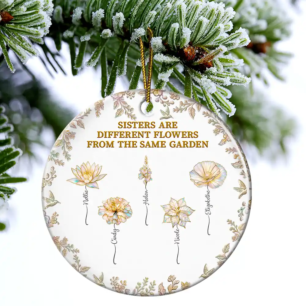 Sisters Are Different Flowers From The Same Garden Nacre Effect - Personalized Circle Ceramic Ornament - Image 4